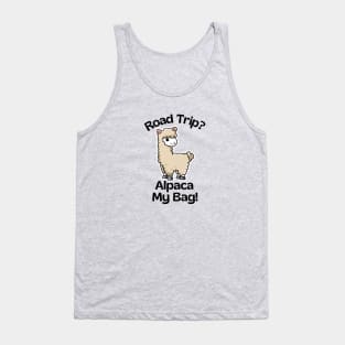 Road Trip? Alpaca My Bag - Alpaca Pun Tank Top